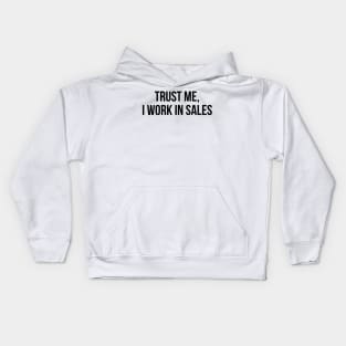 trust me, i work in sales Kids Hoodie